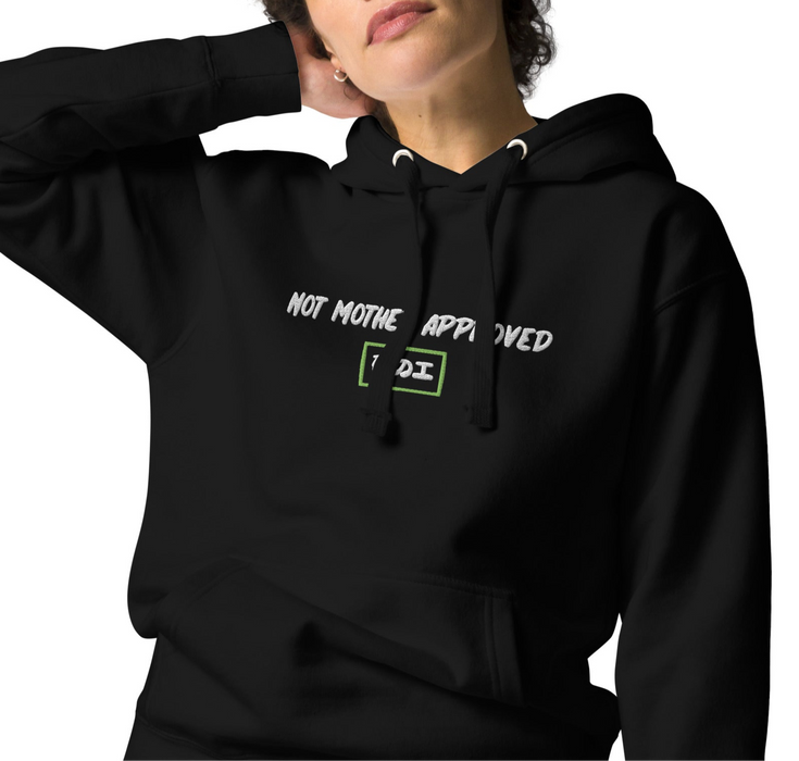 "Not Mother Approved" Hoodie